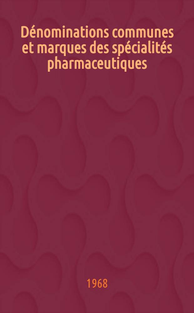 Dénominations communes et marques des spécialités pharmaceutiques: 1-re thèse; Propositions données par la Faculté: 2-e thèse: Thèses ... / par René Lemay