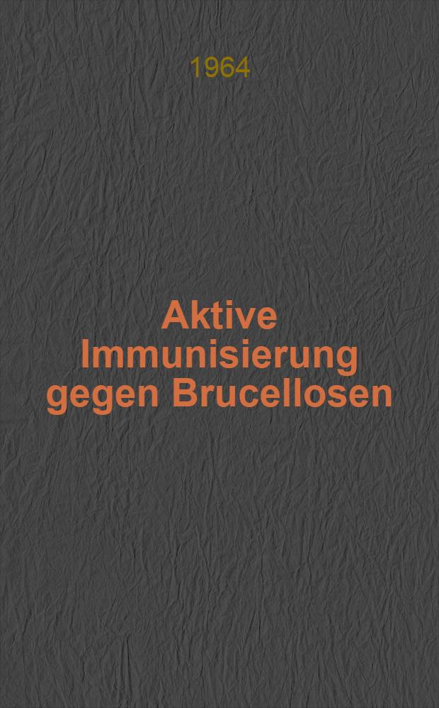 Aktive Immunisierung gegen Brucellosen