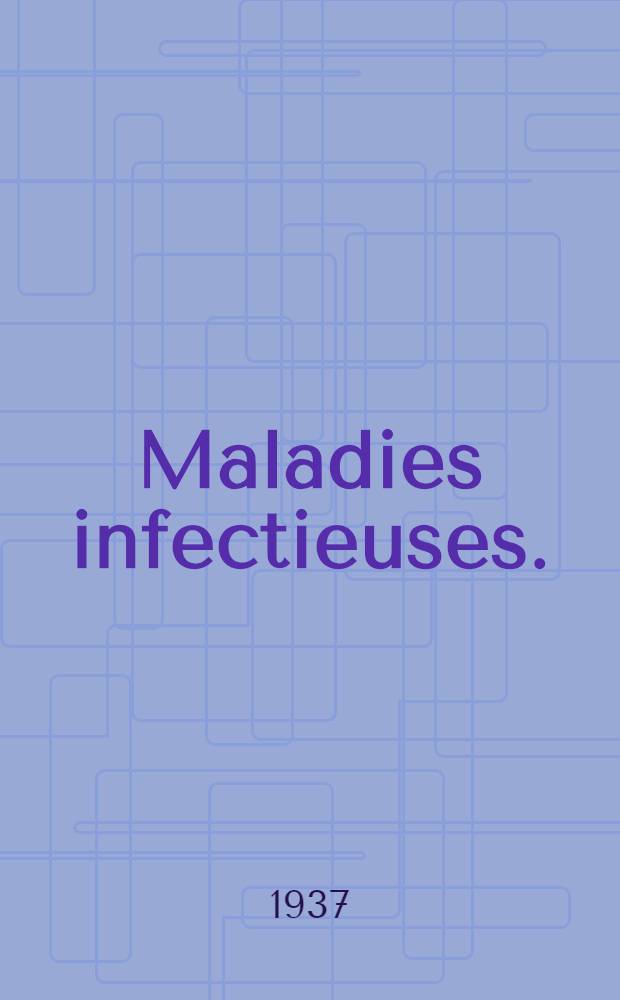 Maladies infectieuses. (2-e série), Leçons cliniques professées à l'hôpital Claude-Bernard