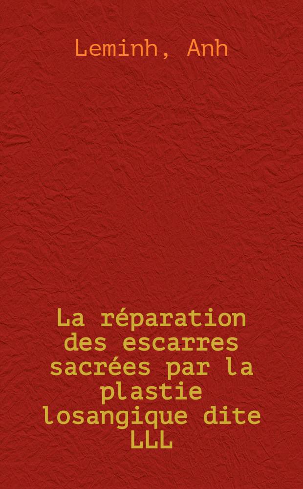 La réparation des escarres sacrées par la plastie losangique dite LLL : Thèse ..
