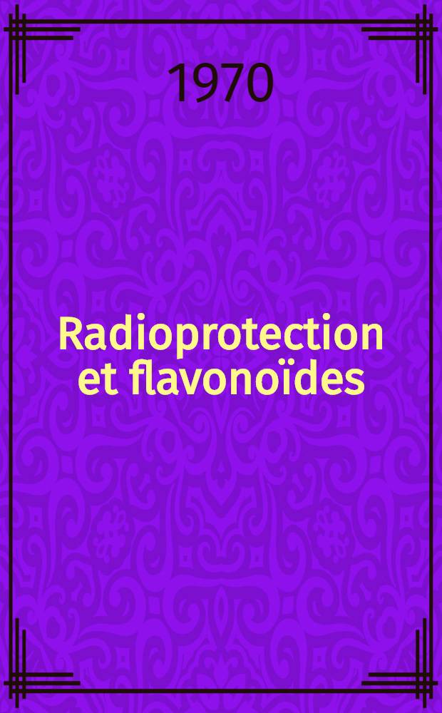 Radioprotection et flavonoïdes : Thèse ..