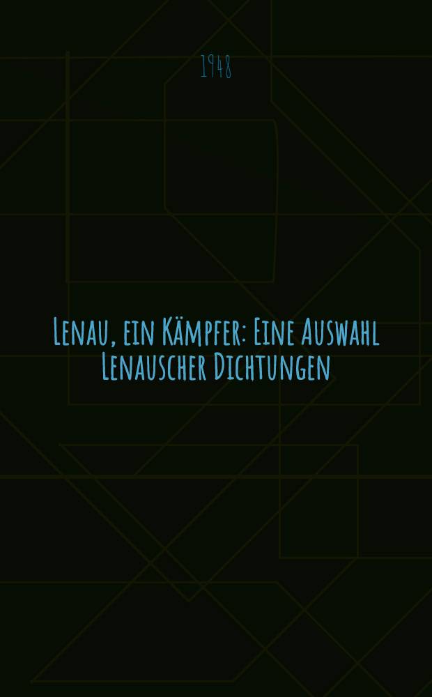 Lenau, ein Kämpfer : Eine Auswahl Lenauscher Dichtungen
