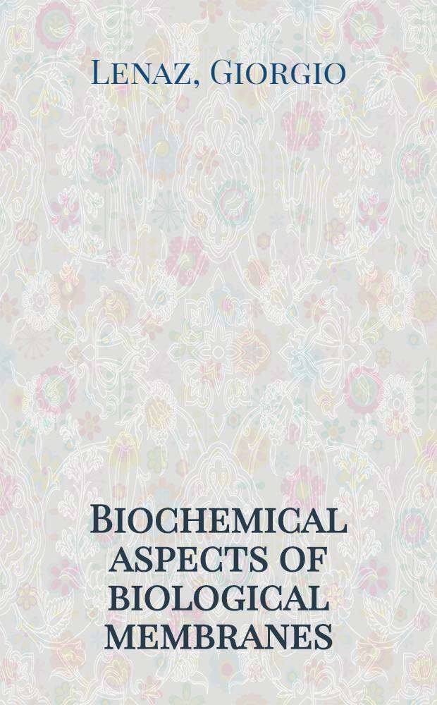 Biochemical aspects of biological membranes