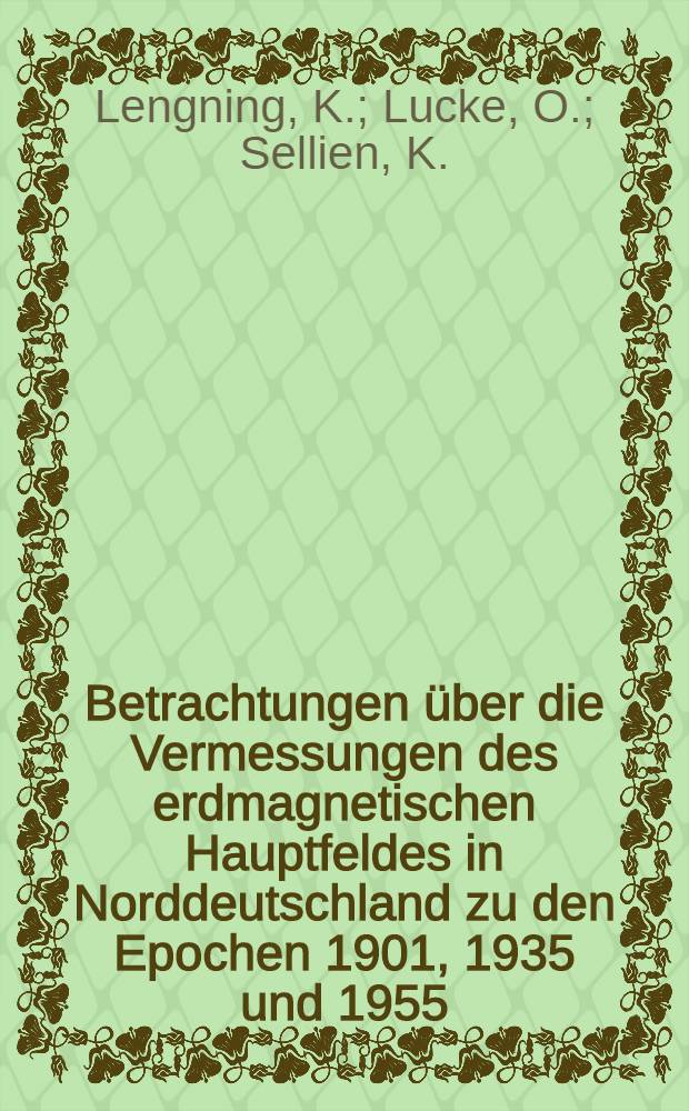 Betrachtungen über die Vermessungen des erdmagnetischen Hauptfeldes in Norddeutschland zu den Epochen 1901, 1935 und 1955