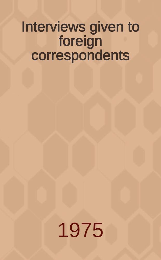 Interviews given to foreign correspondents