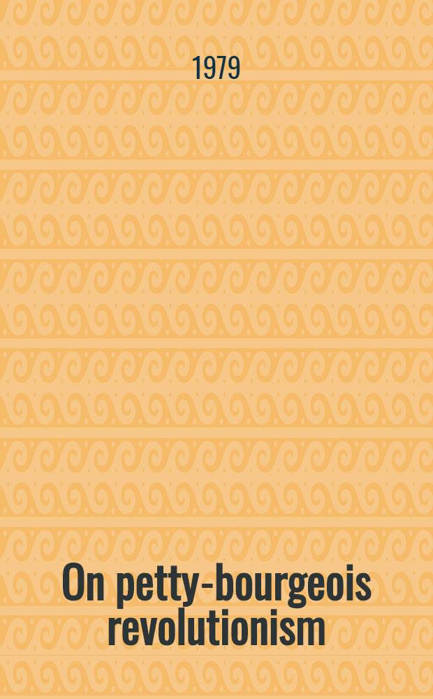 On petty-bourgeois revolutionism