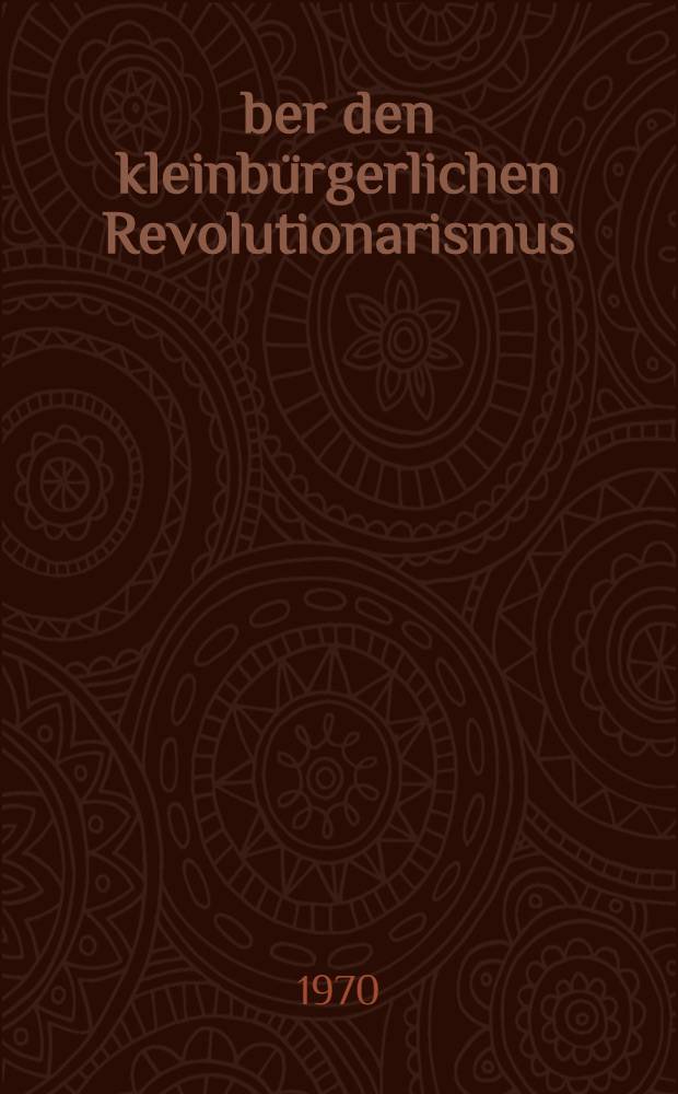 Über den kleinbürgerlichen Revolutionarismus