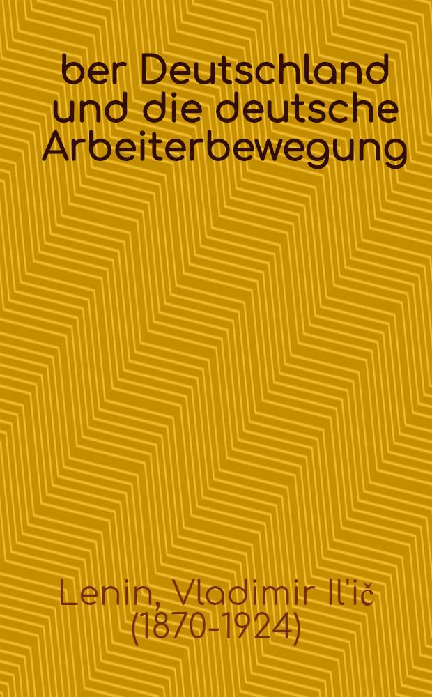 &Uuml;ber Deutschland und die deutsche Arbeiterbewegung : Aus Schriften, Reden, Briefen = О Германии и немецком рабочем движении