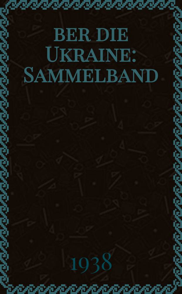 &Uuml;ber die Ukraine : Sammelband