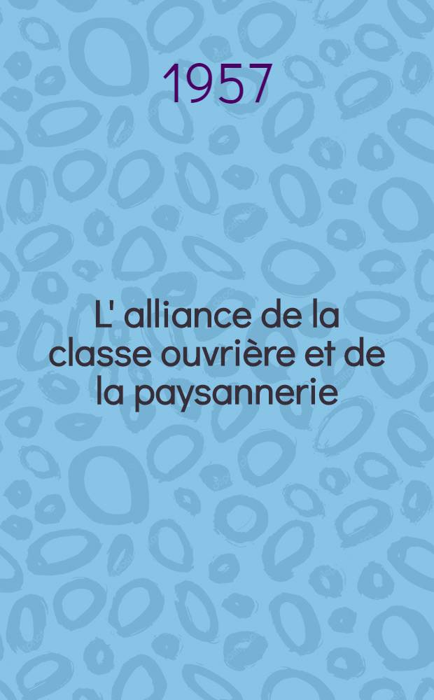 L' alliance de la classe ouvrière et de la paysannerie : Recueil