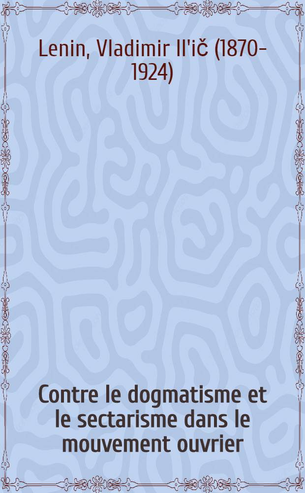 Contre le dogmatisme et le sectarisme dans le mouvement ouvrier : Articles et discours