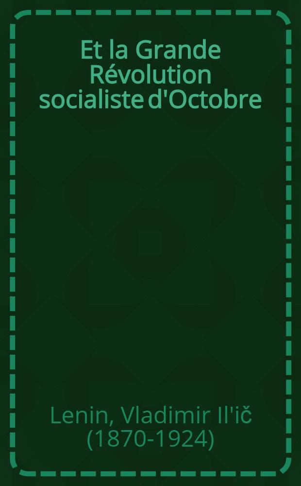 Et la Grande Révolution socialiste d'Octobre