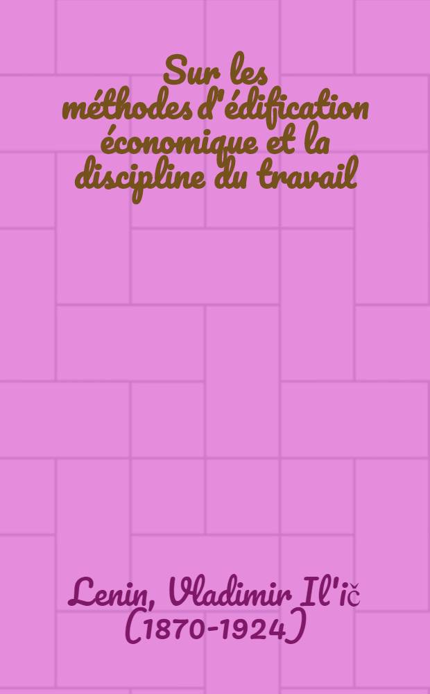 Sur les méthodes d'édification économique et la discipline du travail