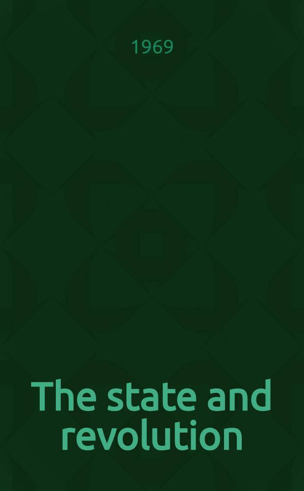 The state and revolution : The Marxist theory of the state and the tasks of the proletariat in the revolution : Transl. from the Russ.