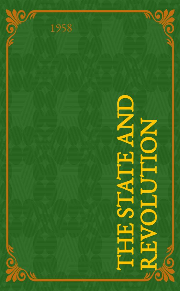 The state and revolution : The Marxist teaching on the State and the tasks of the proletariat in the revolution