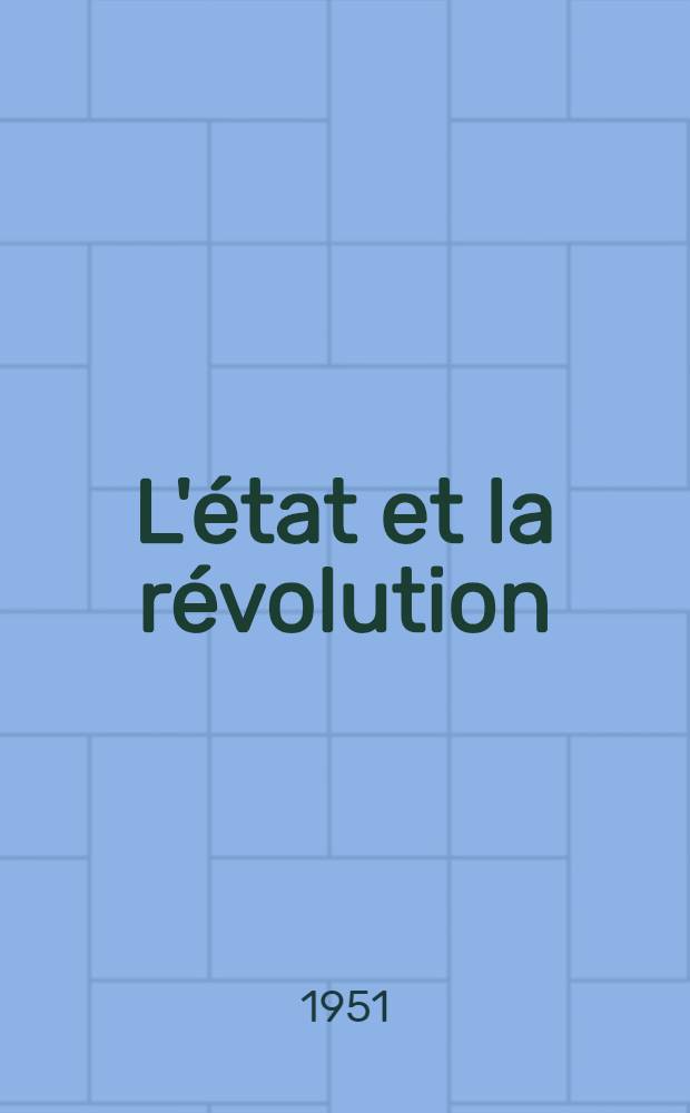 L'état et la révolution : La doctrine marxiste de l'état et les tâches du prolétariat dans la révolution