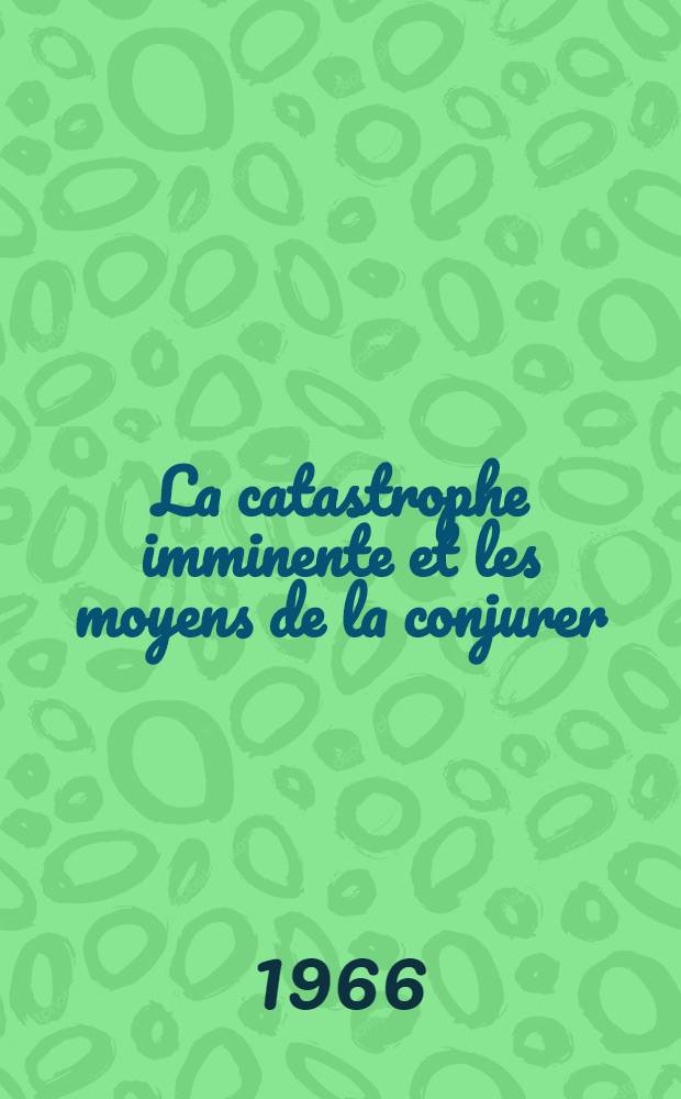 La catastrophe imminente et les moyens de la conjurer
