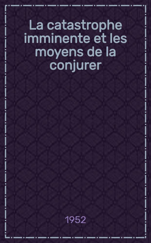 La catastrophe imminente et les moyens de la conjurer