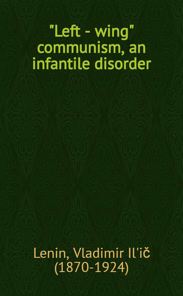 "Left - wing" communism, an infantile disorder