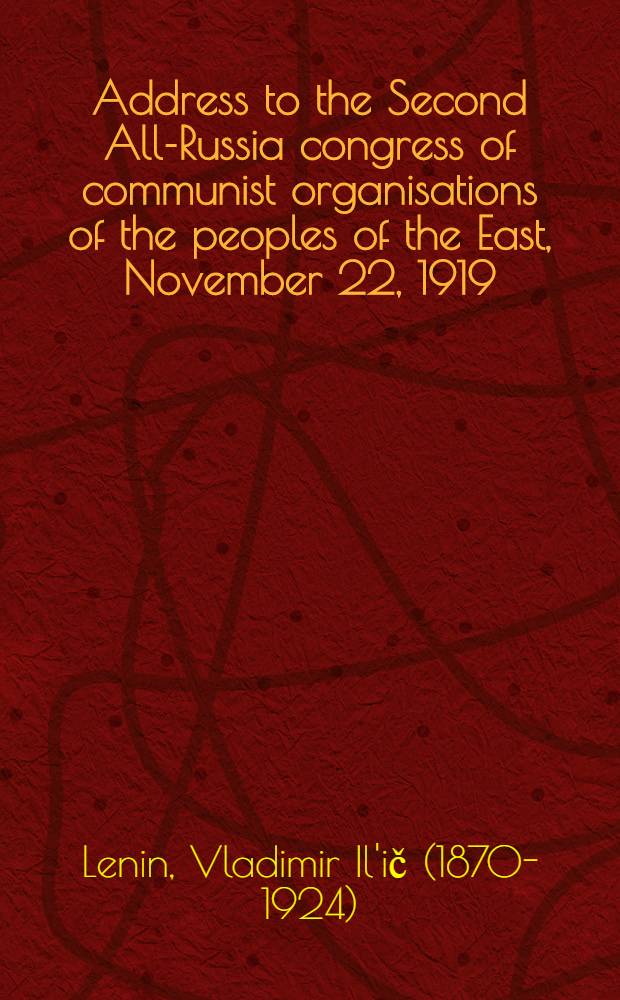 Address to the Second All-Russia congress of communist organisations of the peoples of the East, November 22, 1919