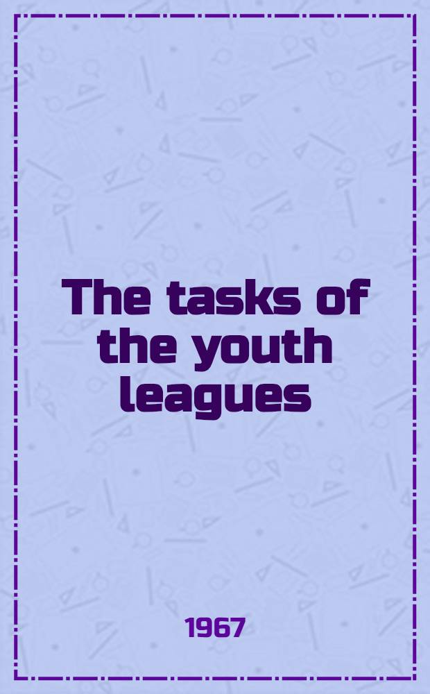 The tasks of the youth leagues : Speech delivered at the 3rd All-Russia congress of the Russian Young Communist League, Oct. 2, 1920