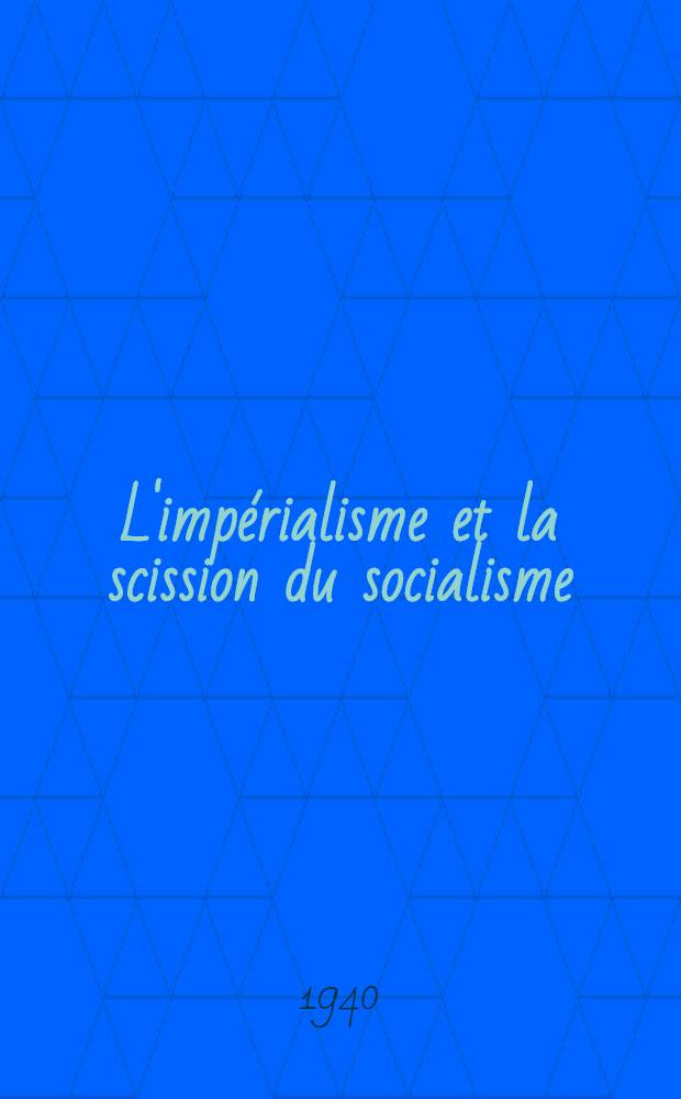 L'imp&eacute;rialisme et la scission du socialisme