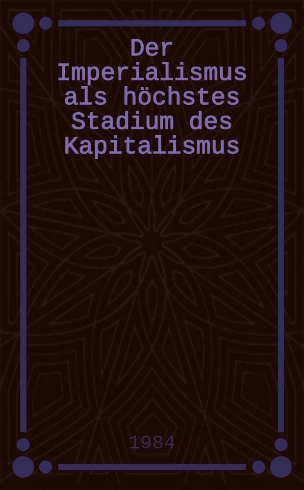Der Imperialismus als höchstes Stadium des Kapitalismus : Gemeinverständlicher Abriß