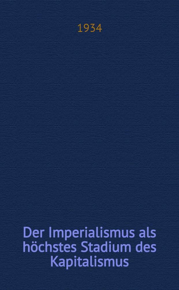 Der Imperialismus als höchstes Stadium des Kapitalismus : Gemeinverständlicher Studie