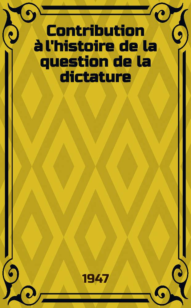 Contribution à l'histoire de la question de la dictature