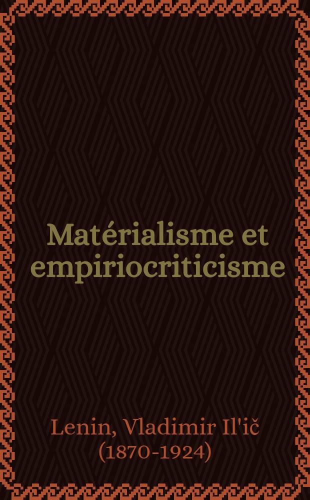 Mat&eacute;rialisme et empiriocriticisme : Notes critiques sur une philosophie r&eacute;actionnaire
