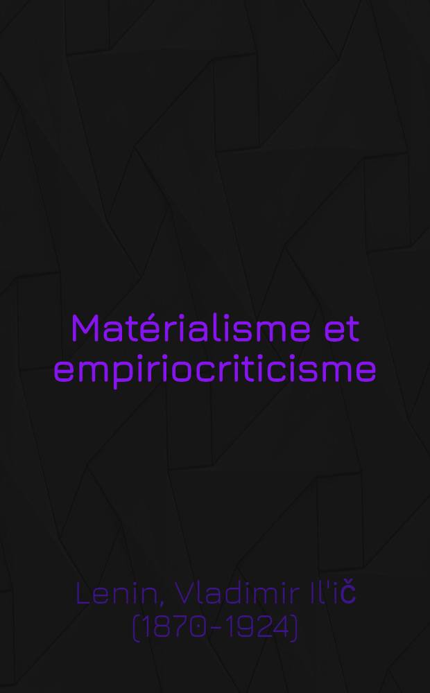 Mat&eacute;rialisme et empiriocriticisme : Notes critiques sur une philosophie r&eacute;actionnaire