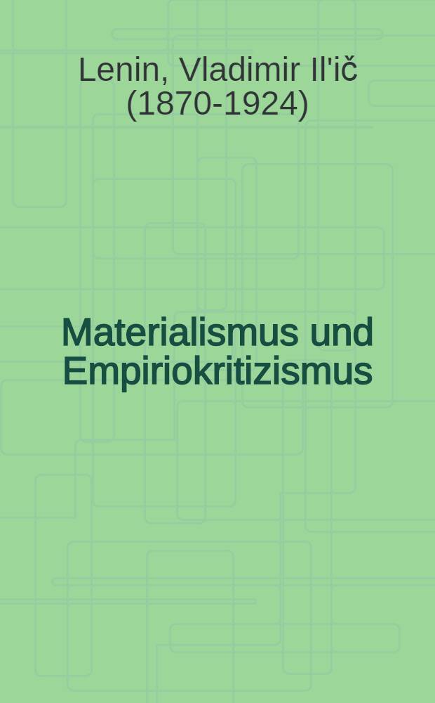 Materialismus und Empiriokritizismus : Kritische Bemerkungen über eine reaktionäre Philosophie