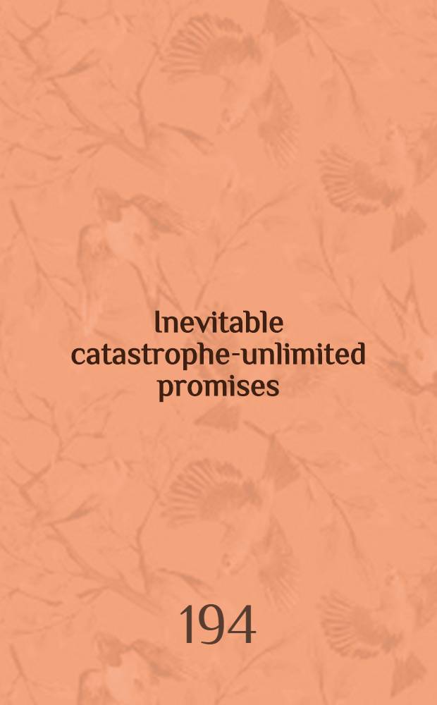 Inevitable catastrophe-unlimited promises