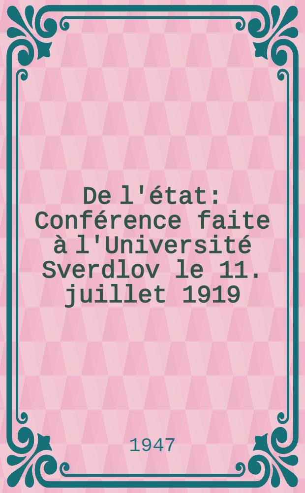 De l'état : Conférence faite à l'Université Sverdlov le 11. juillet 1919
