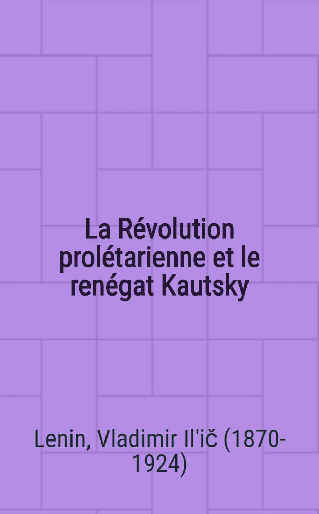 La R&eacute;volution prol&eacute;tarienne et le ren&eacute;gat Kautsky