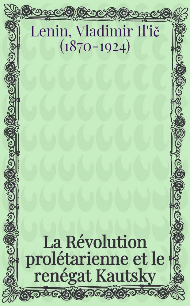 La R&eacute;volution prol&eacute;tarienne et le ren&eacute;gat Kautsky