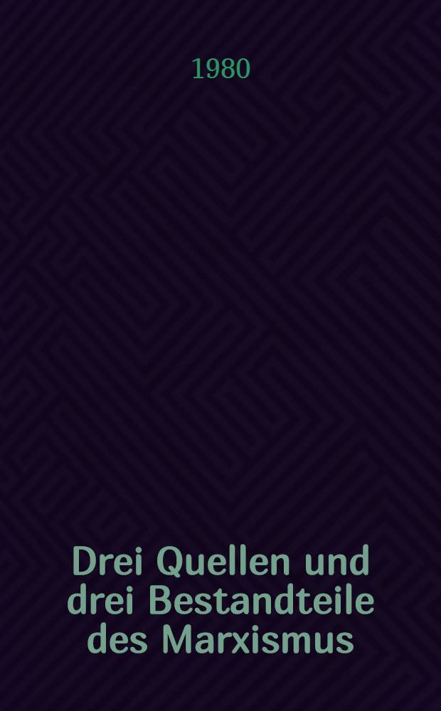 Drei Quellen und drei Bestandteile des Marxismus; Karl Marx; Über den Staat / W. I. Lenin