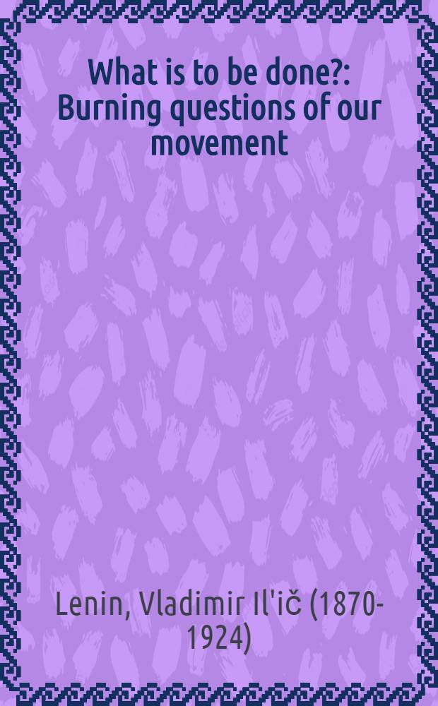 What is to be done? : Burning questions of our movement