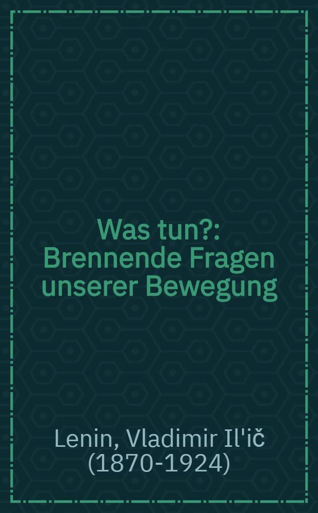 Was tun? : Brennende Fragen unserer Bewegung