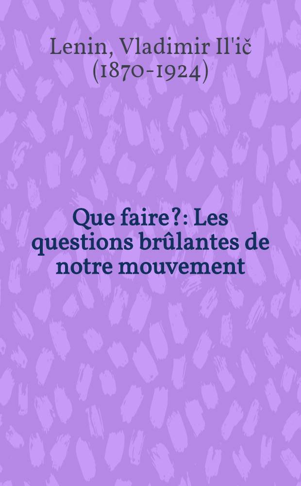 Que faire? : Les questions brûlantes de notre mouvement