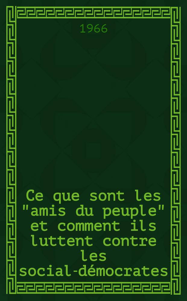 Ce que sont les "amis du peuple" et comment ils luttent contre les social-démocrates : Réponse aux articles parus dans la revue "Rousskoïé bogatstvo" et dirigés contre les marxistes