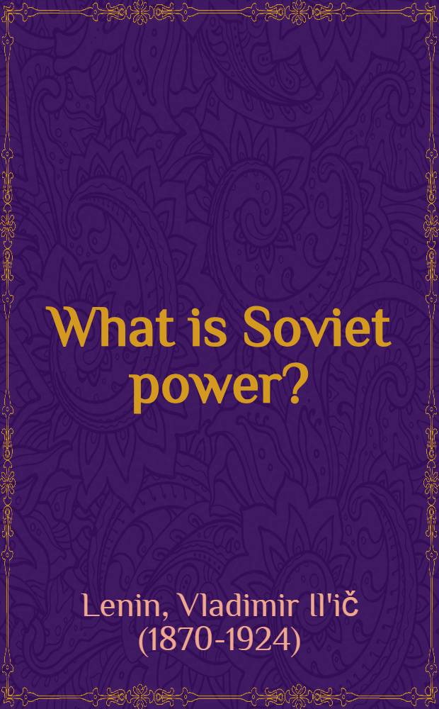 What is Soviet power? : Articles and speeches