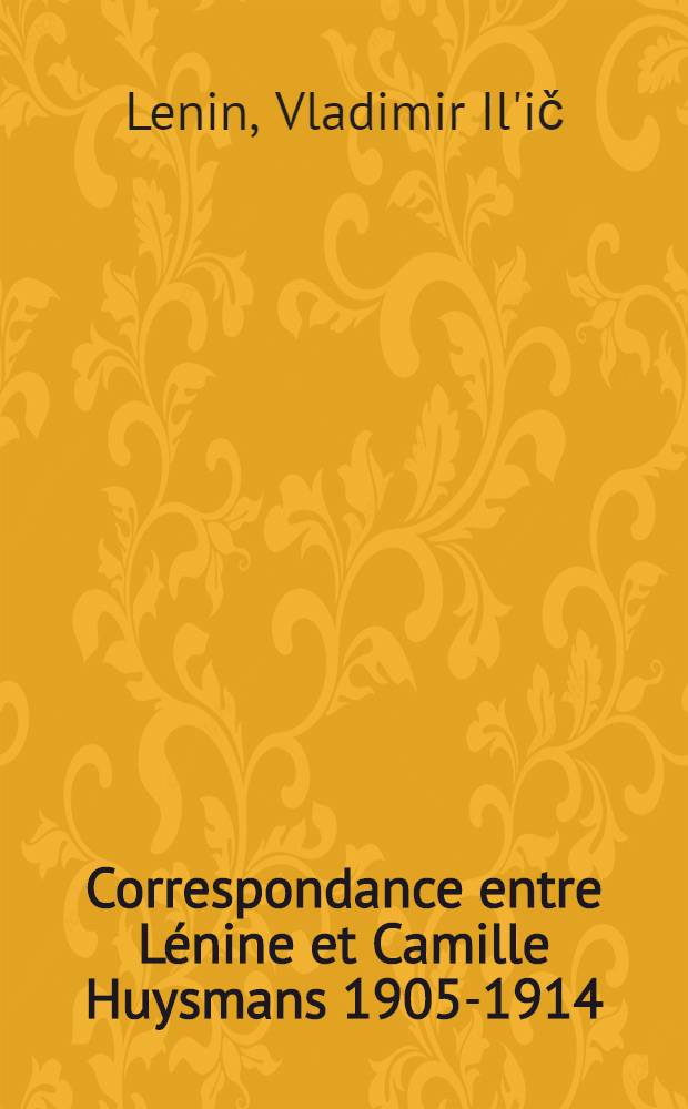 Correspondance entre Lénine et Camille Huysmans 1905-1914