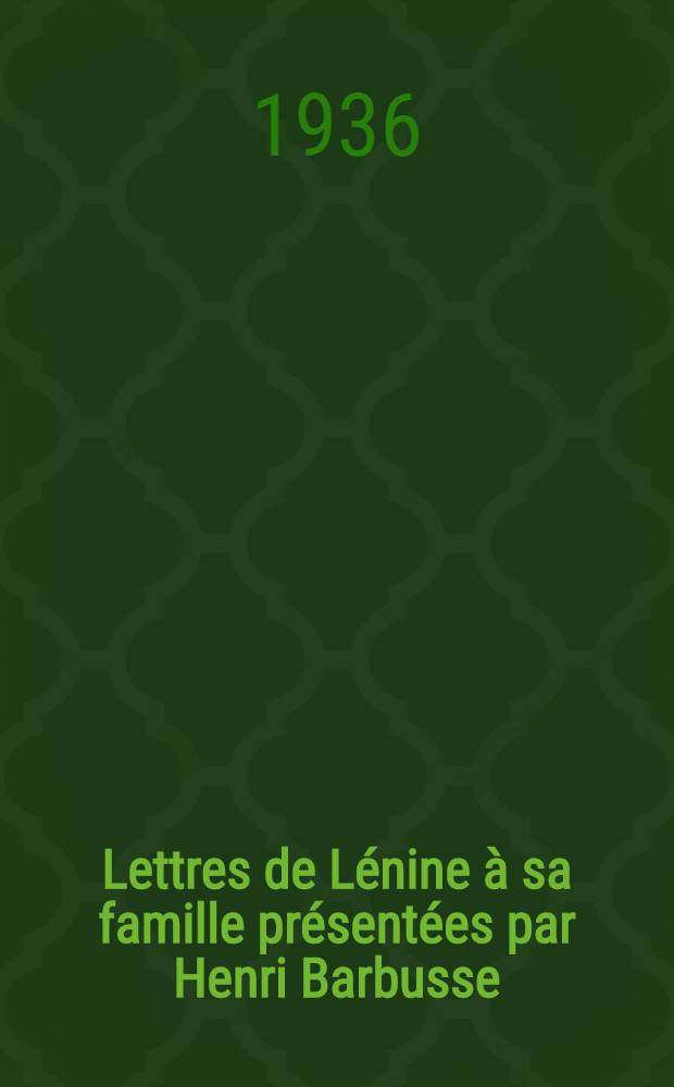Lettres de Lénine à sa famille présentées par Henri Barbusse