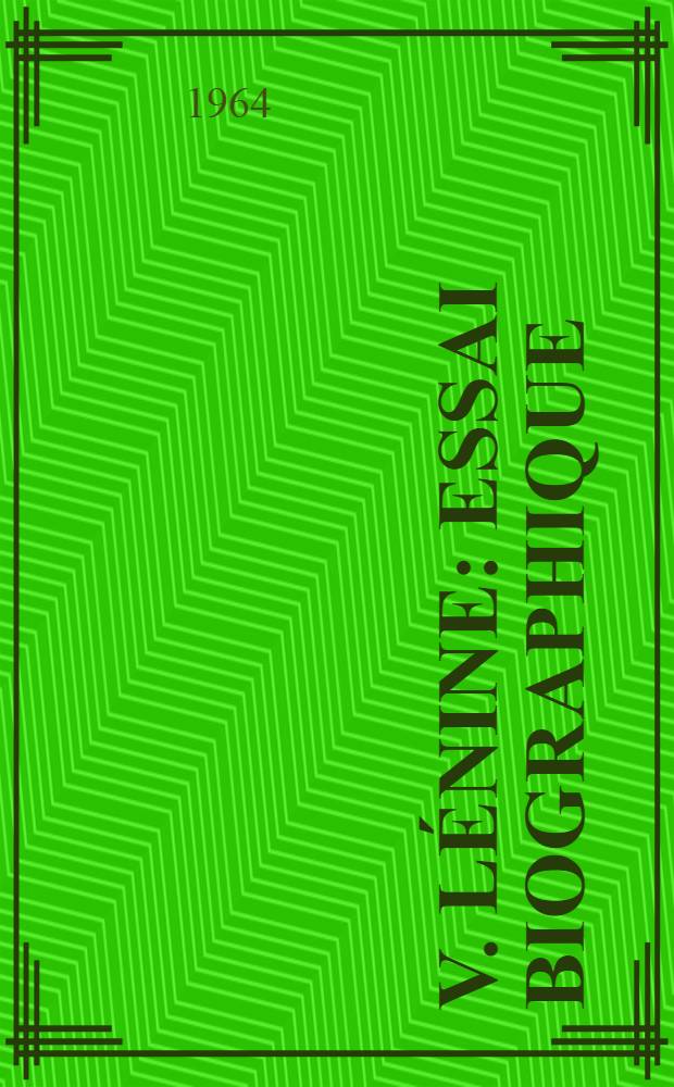 V. Lénine : Essai biographique