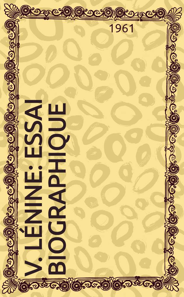 V. Lénine : Essai biographique