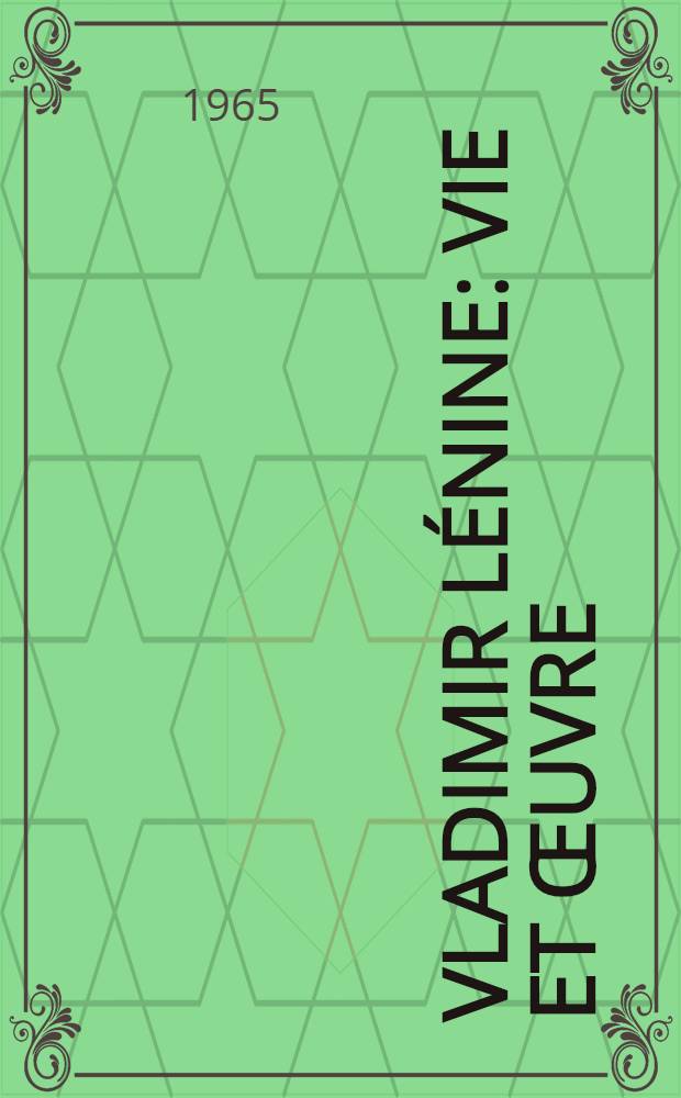 Vladimir Lénine : Vie et œuvre