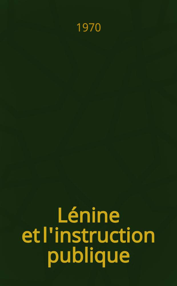 Lénine et l'instruction publique : Recueil
