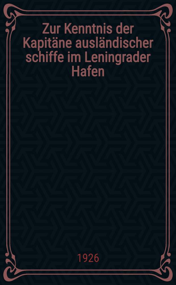 ... Zur Kenntnis der Kapitäne ausländischer schiffe im Leningrader Hafen