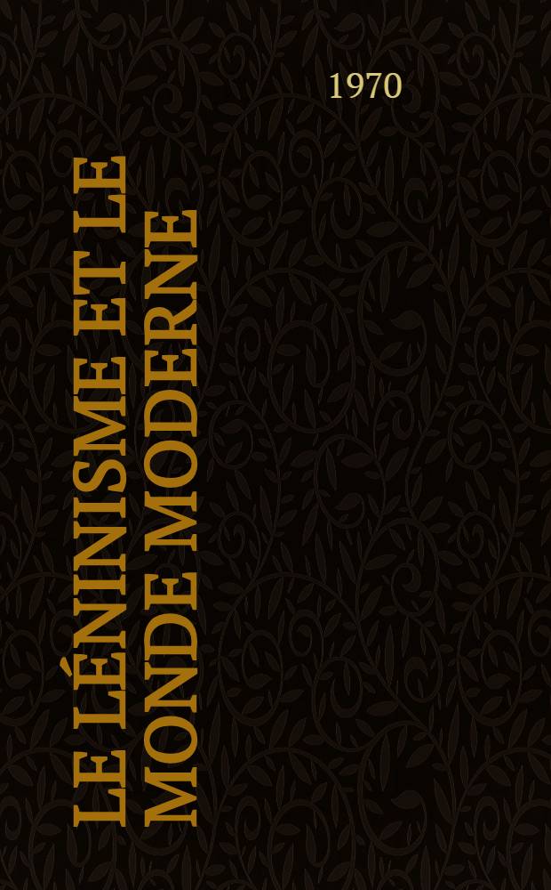 Le l&eacute;ninisme et le monde moderne : Recueil d'articles